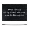 Fußmatte Ob Du Richtig Stehst In Schwarz - (B)60 X (T)40 Cm